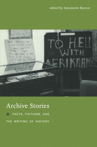 Archive Stories: Facts, Fictions, and the Writing of History