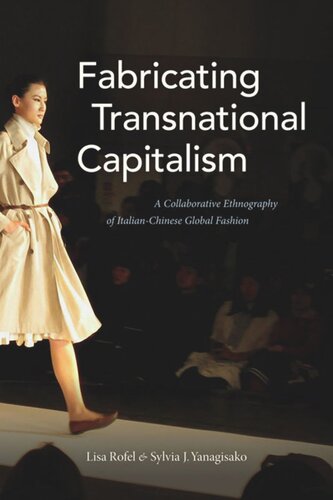 Fabricating Transnational Capitalism: A Collaborative Ethnography of Italian-Chinese Global Fashion