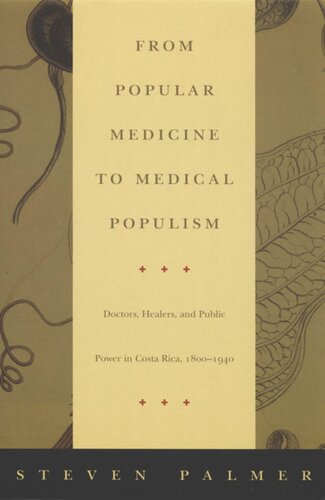 From Popular Medicine to Medical Populism: Doctors, Healers, and Public Power in Costa Rica, 1800–1940