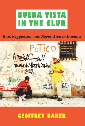 Buena Vista in the Club: Rap, Reggaetón, and Revolution in Havana