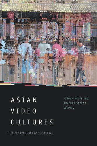 Asian Video Cultures: In the Penumbra of the Global