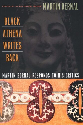 Black Athena Writes Back: Martin Bernal Responds to His Critics