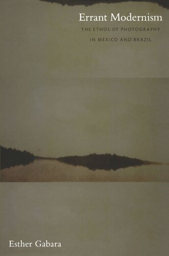 Errant Modernism: The Ethos of Photography in Mexico and Brazil