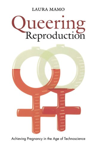 Queering Reproduction: Achieving Pregnancy in the Age of Technoscience