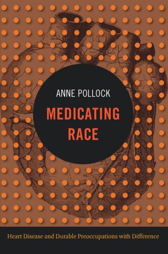 Medicating Race: Heart Disease and Durable Preoccupations with Difference