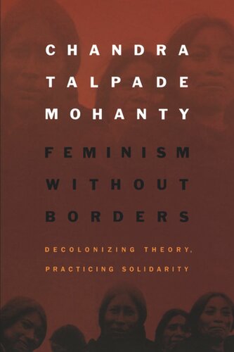 Feminism without Borders: Decolonizing Theory, Practicing Solidarity