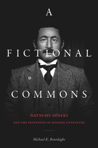 A Fictional Commons: Natsume Soseki and the Properties of Modern Literature