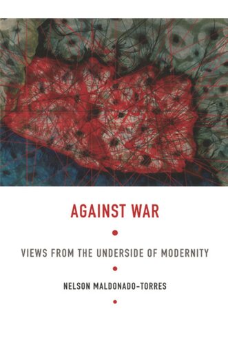 Against War: Views from the Underside of Modernity