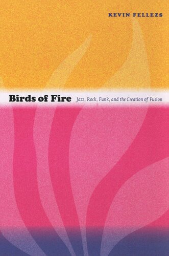Birds of Fire: Jazz, Rock, Funk, and the Creation of Fusion