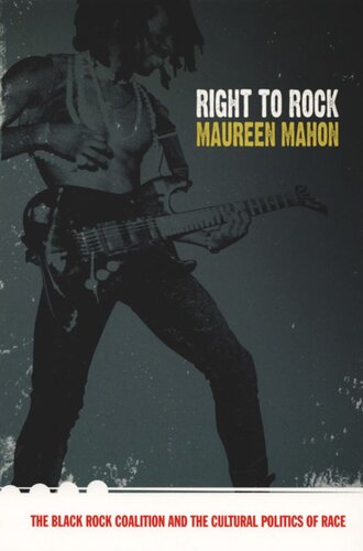 Right to Rock: The Black Rock Coalition and the Cultural Politics of Race