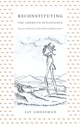 Reconstituting the American Renaissance: Emerson, Whitman, and the Politics of Representation
