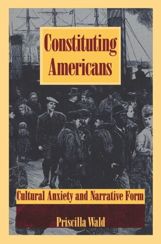 Constituting Americans: Cultural Anxiety and Narrative Form
