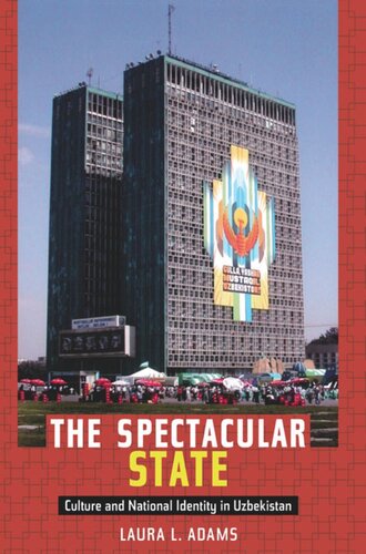 The Spectacular State: Culture and National Identity in Uzbekistan