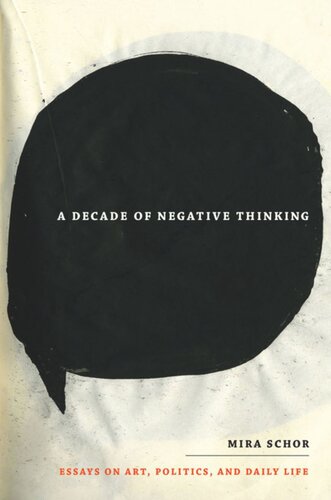 A Decade of Negative Thinking: Essays on Art, Politics, and Daily Life