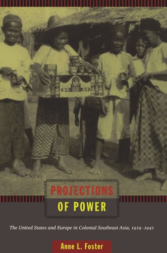 Projections of Power: The United States and Europe in Colonial Southeast Asia, 1919–1941
