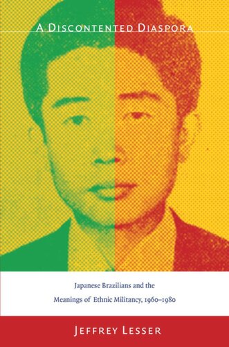 A Discontented Diaspora: Japanese Brazilians and the Meanings of Ethnic Militancy, 1960–1980