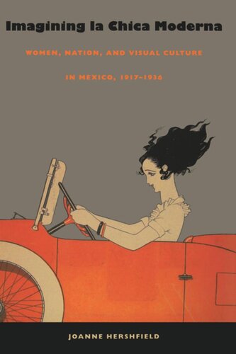 Imagining la Chica Moderna: Women, Nation, and Visual Culture in Mexico, 1917–1936