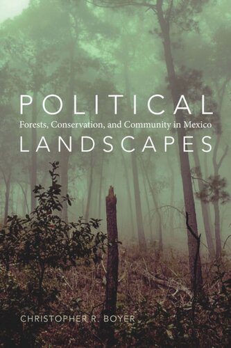 Political Landscapes: Forests, Conservation, and Community in Mexico