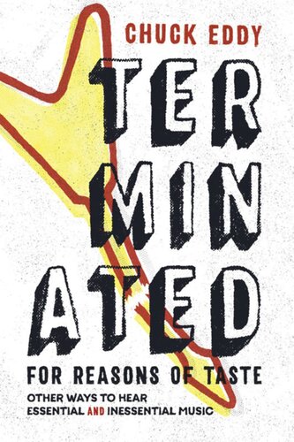 Terminated for Reasons of Taste: Other Ways to Hear Essential and Inessential Music