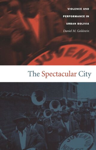 The Spectacular City: Violence and Performance in Urban Bolivia