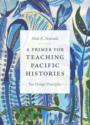 A Primer for Teaching Pacific Histories: Ten Design Principles
