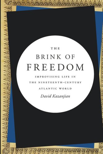 The Brink of Freedom: Improvising Life in the Nineteenth-Century Atlantic World