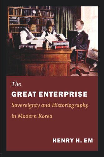 The Great Enterprise: Sovereignty and Historiography in Modern Korea