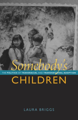 Somebody's Children: The Politics of Transracial and Transnational Adoption