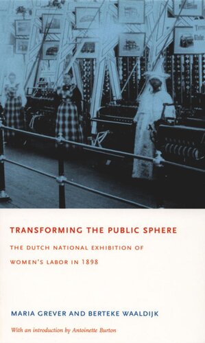 Transforming the Public Sphere: The Dutch National Exhibition of Women’s Labor in 1898