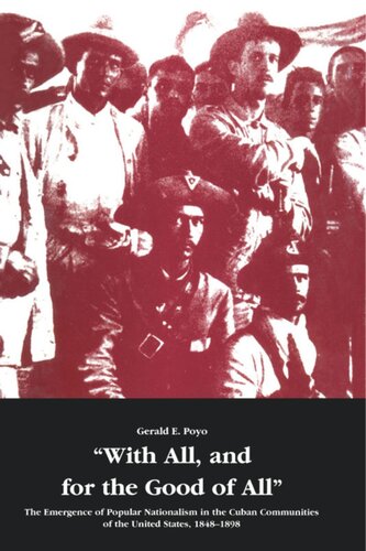 With All, and for the Good of All: The Emergence of Popular Nationalism in the Cuban Communities of the United States, 1848–1898