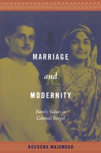 Marriage and Modernity: Family Values in Colonial Bengal