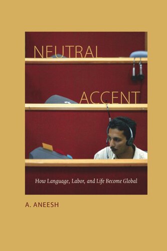 Neutral Accent: How Language, Labor, and Life Become Global