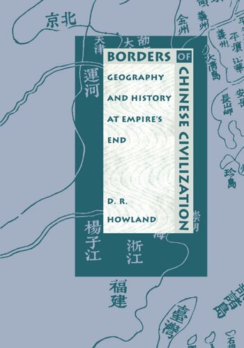 Borders of Chinese Civilization: Geography and History at Empire’s End