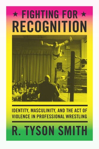 Fighting for Recognition: Identity, Masculinity, and the Act of Violence in Professional Wrestling