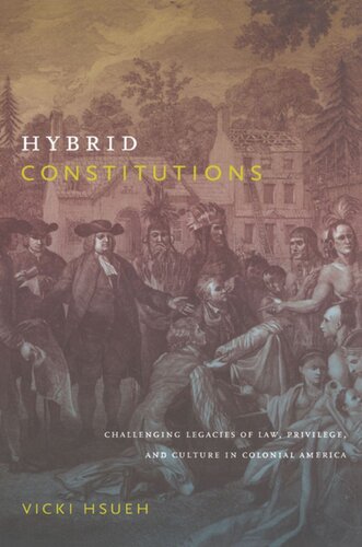Hybrid Constitutions: Challenging Legacies of Law, Privilege, and Culture in Colonial America