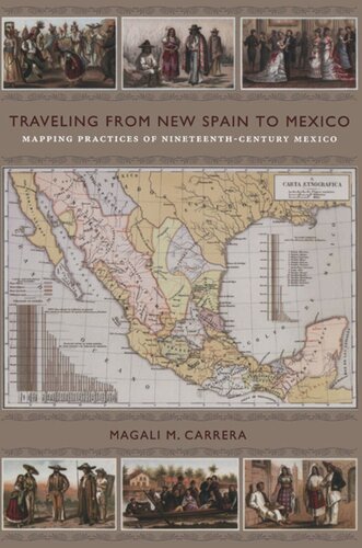 Traveling from New Spain to Mexico: Mapping Practices of Nineteenth-Century Mexico