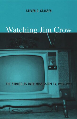 Watching Jim Crow: The Struggles over Mississippi TV, 1955–1969