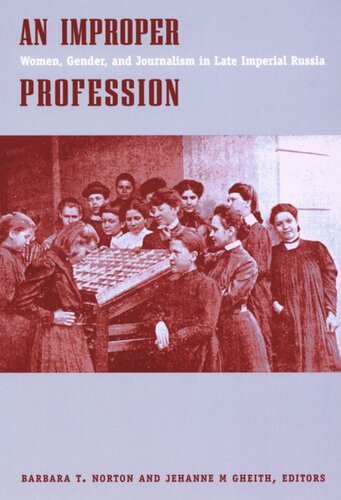 An Improper Profession: Women, Gender, and Journalism in Late Imperial Russia