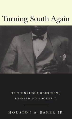 Turning South Again: Re-Thinking Modernism/Re-Reading Booker T.