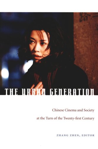 The Urban Generation: Chinese Cinema and Society at the Turn of the Twenty-First Century