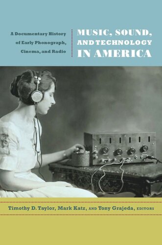 Music, Sound, and Technology in America: A Documentary History of Early Phonograph, Cinema, and Radio
