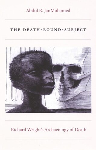 The Death-Bound-Subject: Richard Wright’s Archaeology of Death