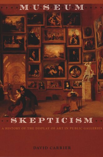 Museum Skepticism: A History of the Display of Art in Public Galleries