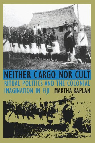 Neither Cargo nor Cult: Ritual Politics and the Colonial Imagination in Fiji
