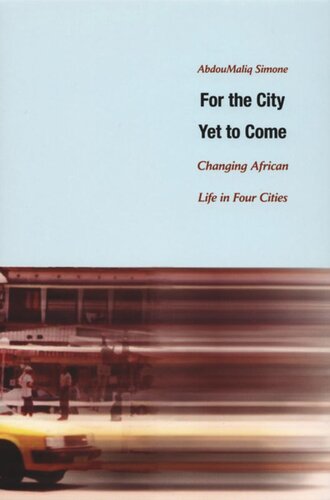For the City Yet to Come: Changing African Life in Four Cities