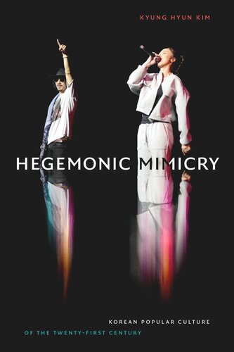 Hegemonic Mimicry: Korean Popular Culture of the Twenty-First Century