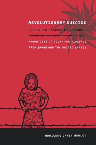Revolutionary Suicide and Other Desperate Measures: Narratives of Youth and Violence from Japan and the United States