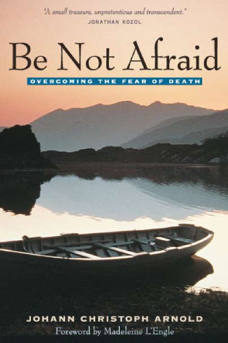 Be Not Afraid: Overcoming The Fear Of Death