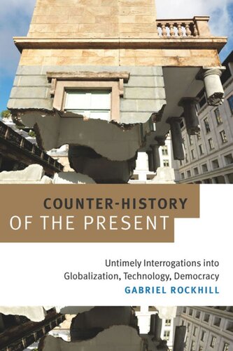 Counter-History of the Present: Untimely Interrogations into Globalization, Technology, Democracy
