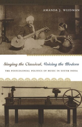 Singing the Classical, Voicing the Modern: The Postcolonial Politics of Music in South India